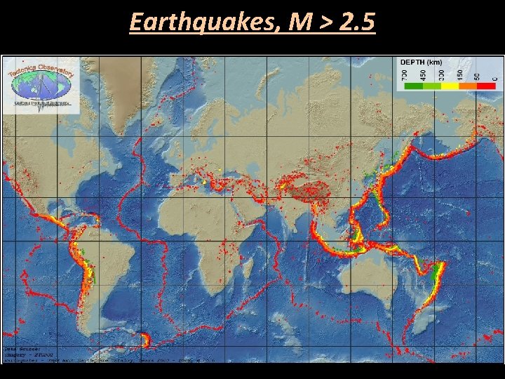 Earthquakes, M > 2. 5 