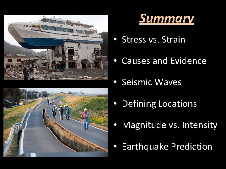 Summary • Stress vs. Strain • Causes and Evidence • Seismic Waves • Defining