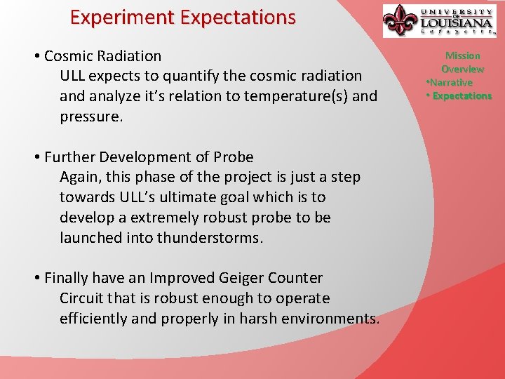 Experiment Expectations • Cosmic Radiation ULL expects to quantify the cosmic radiation and analyze