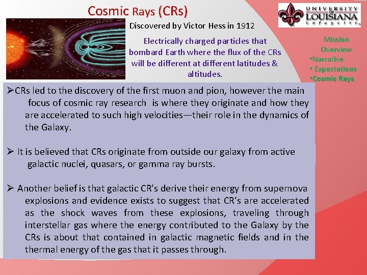 Cosmic Rays (CRs) Discovered by Victor Hess in 1912 Electrically charged particles that bombard