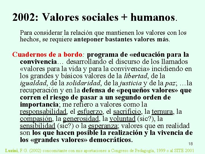 2002: Valores sociales + humanos. Para considerar la relación que mantienen los valores con
