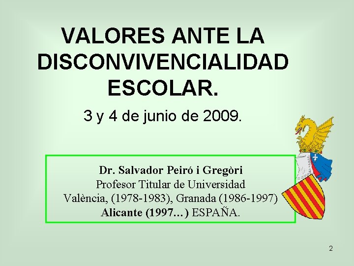 VALORES ANTE LA DISCONVIVENCIALIDAD ESCOLAR. 3 y 4 de junio de 2009. Dr. Salvador