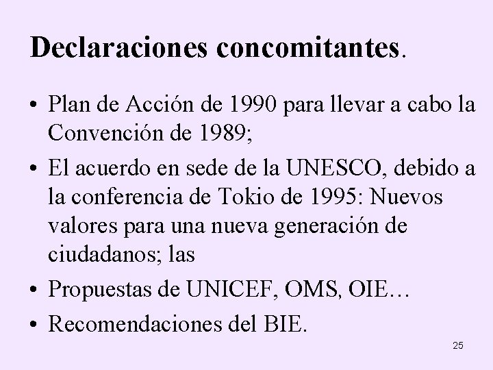Declaraciones concomitantes. • Plan de Acción de 1990 para llevar a cabo la Convención
