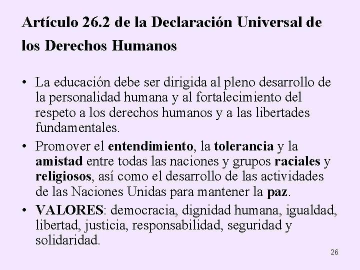 Artículo 26. 2 de la Declaración Universal de los Derechos Humanos • La educación