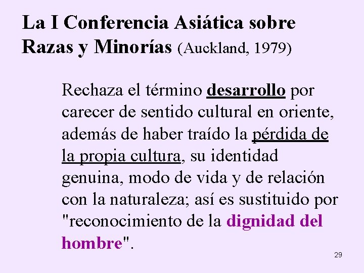 La I Conferencia Asiática sobre Razas y Minorías (Auckland, 1979) Rechaza el término desarrollo