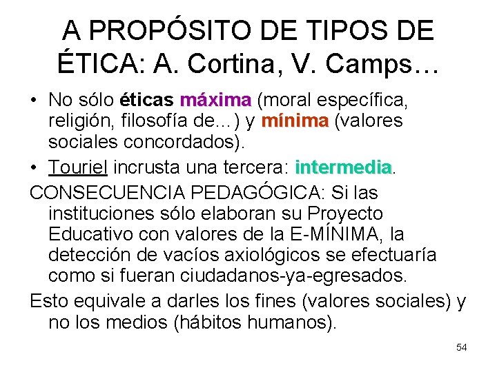 A PROPÓSITO DE TIPOS DE ÉTICA: A. Cortina, V. Camps… • No sólo éticas