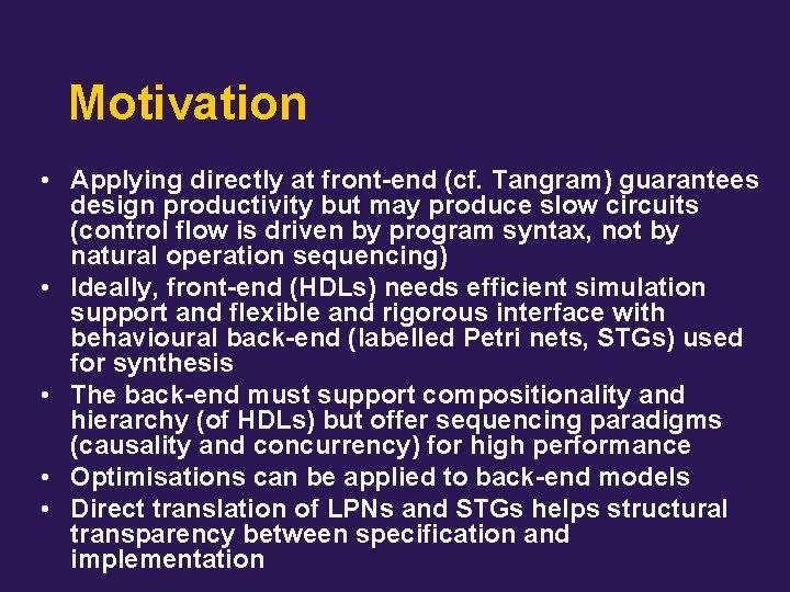 Motivation • Applying directly at front-end (cf. Tangram) guarantees design productivity but may produce