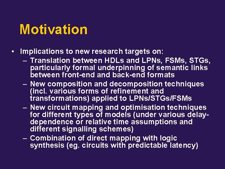 Motivation • Implications to new research targets on: – Translation between HDLs and LPNs,