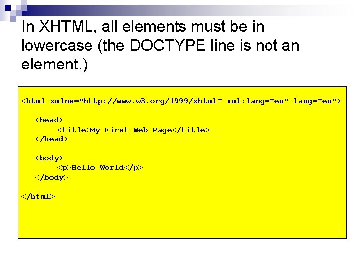 In XHTML, all elements must be in lowercase (the DOCTYPE line is not an