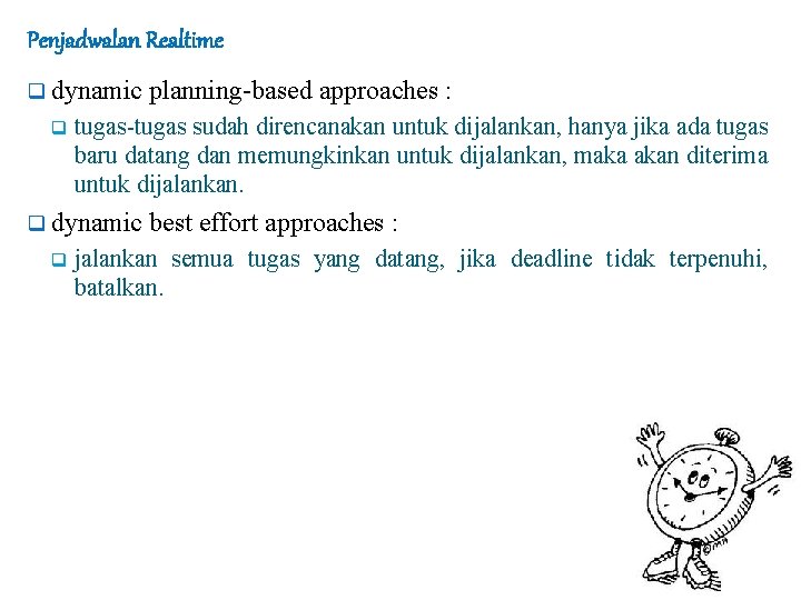 Penjadwalan Realtime q dynamic q tugas-tugas sudah direncanakan untuk dijalankan, hanya jika ada tugas