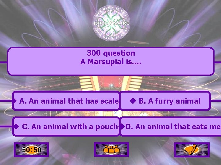 300 question A Marsupial is…. u A. An animal that has scales u B.