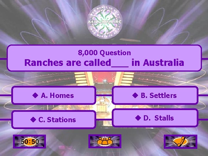 8, 000 Question Ranches are called___ in Australia u A. Homes u B. Settlers