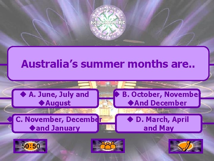 Australia’s summer months are. . u A. June, July and u. August u B.