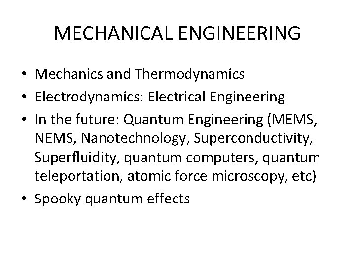 MECHANICAL ENGINEERING • Mechanics and Thermodynamics • Electrodynamics: Electrical Engineering • In the future: