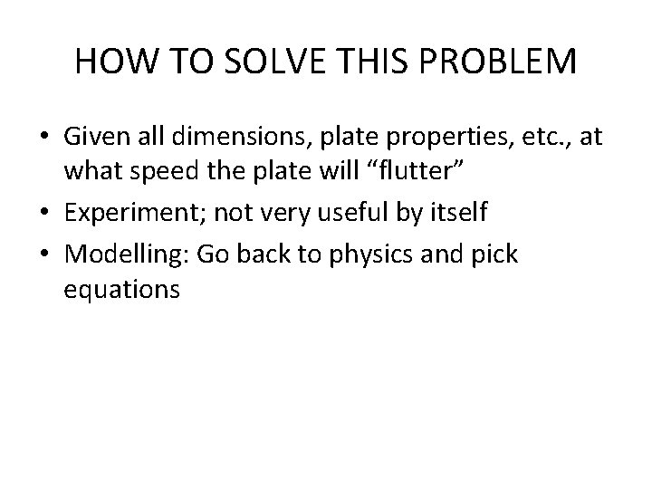 HOW TO SOLVE THIS PROBLEM • Given all dimensions, plate properties, etc. , at