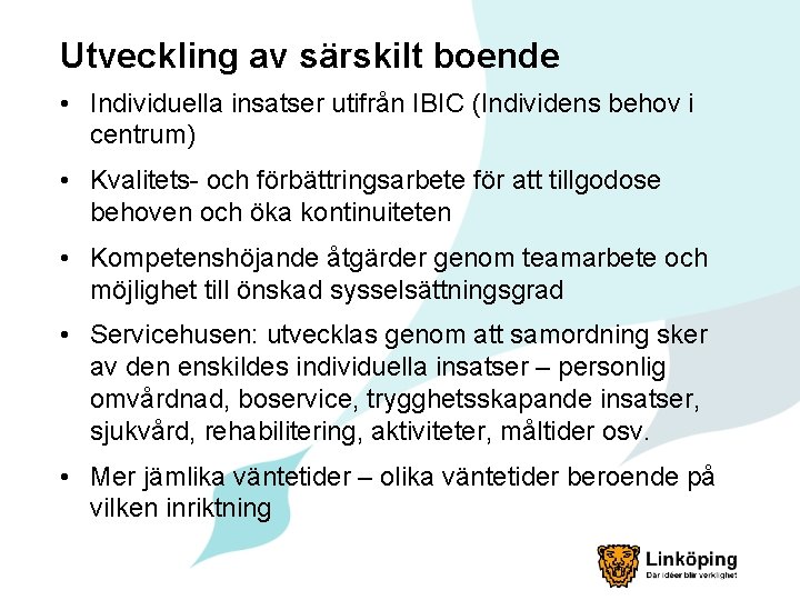 Utveckling av särskilt boende • Individuella insatser utifrån IBIC (Individens behov i centrum) •