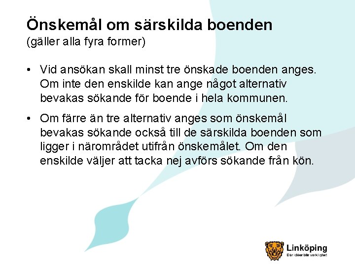 Önskemål om särskilda boenden (gäller alla fyra former) • Vid ansökan skall minst tre