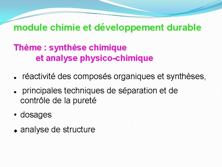 module chimie et développement durable Thème : synthèse chimique et analyse physico-chimique réactivité des