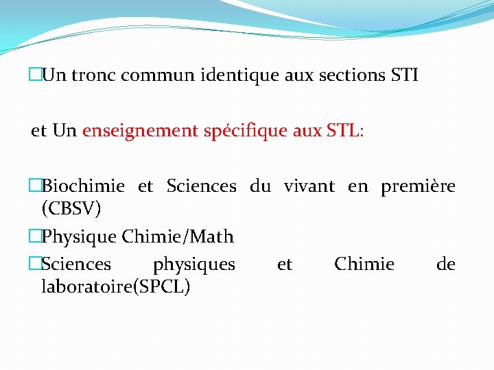 �Un tronc commun identique aux sections STI et Un enseignement spécifique aux STL: �Biochimie