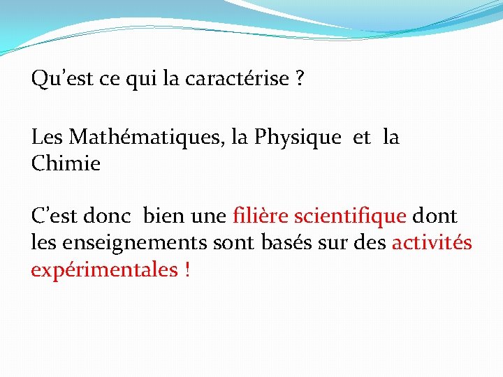 Qu’est ce qui la caractérise ? Les Mathématiques, la Physique et la Chimie C’est
