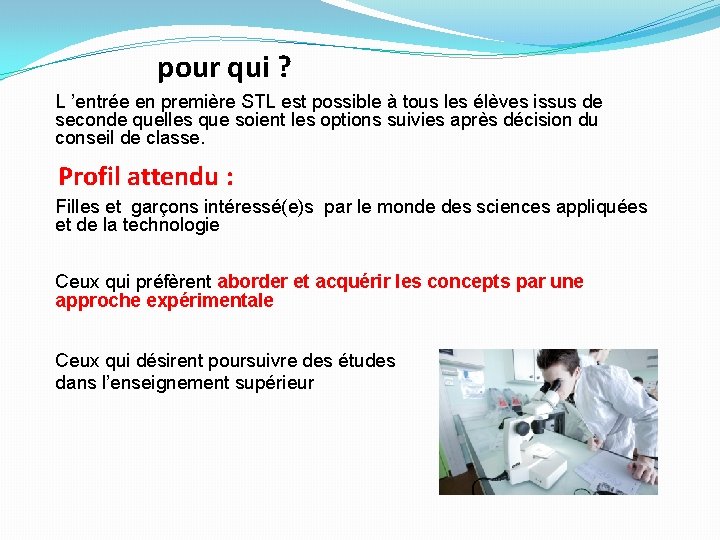 pour qui ? L ’entrée en première STL est possible à tous les élèves