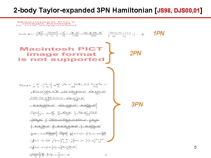 2 -body Taylor-expanded 3 PN Hamiltonian [JS 98, DJS 00, 01] 1 PN 2