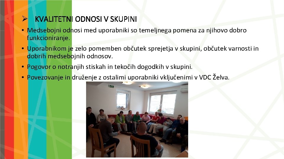 Ø KVALITETNI ODNOSI V SKUPINI • Medsebojni odnosi med uporabniki so temeljnega pomena za