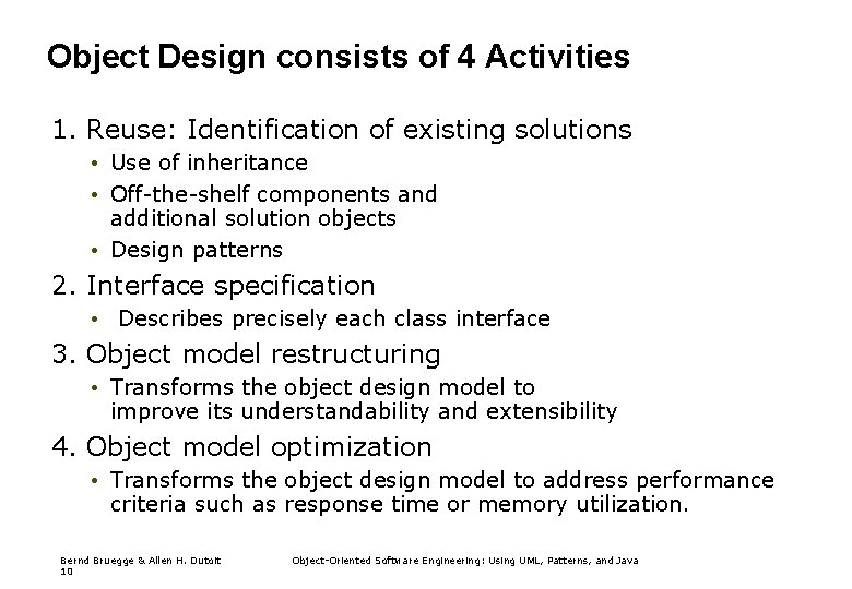 Object Design consists of 4 Activities 1. Reuse: Identification of existing solutions • Use