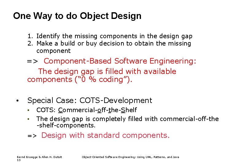 One Way to do Object Design 1. Identify the missing components in the design