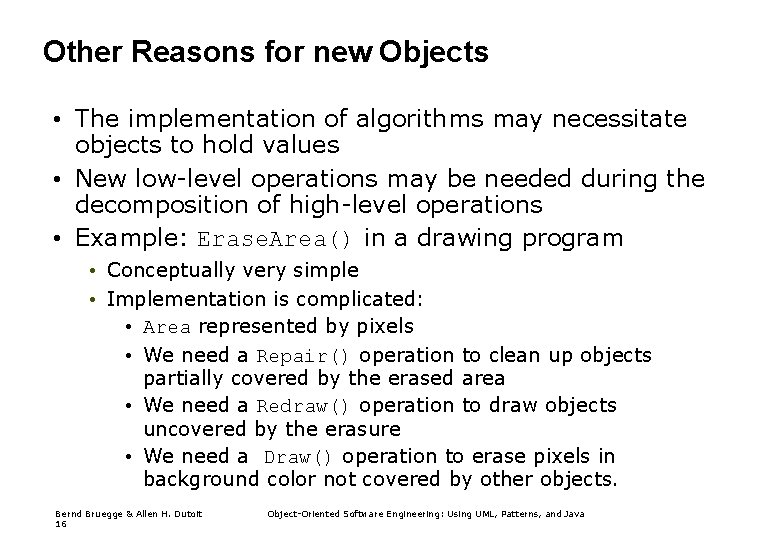 Other Reasons for new Objects • The implementation of algorithms may necessitate objects to