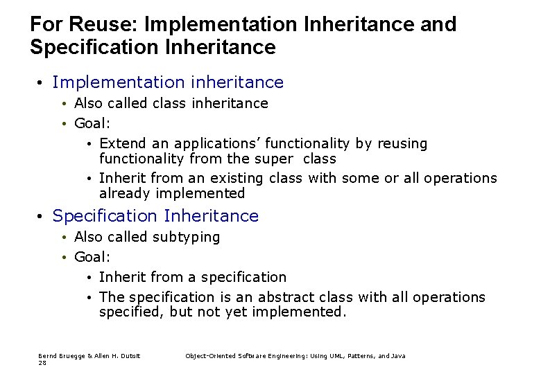 For Reuse: Implementation Inheritance and Specification Inheritance • Implementation inheritance • Also called class