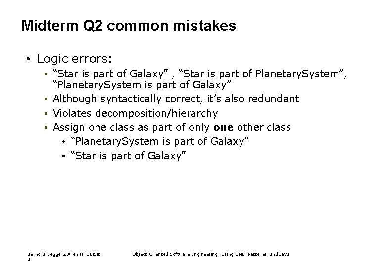 Midterm Q 2 common mistakes • Logic errors: • “Star is part of Galaxy”