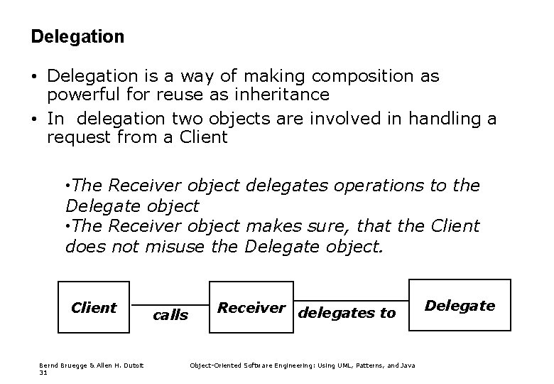 Delegation • Delegation is a way of making composition as powerful for reuse as