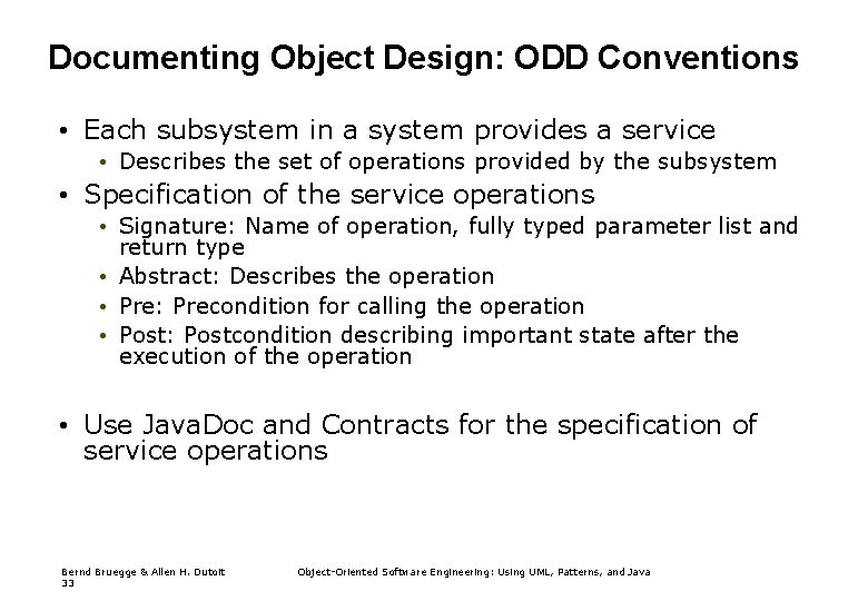 Documenting Object Design: ODD Conventions • Each subsystem in a system provides a service