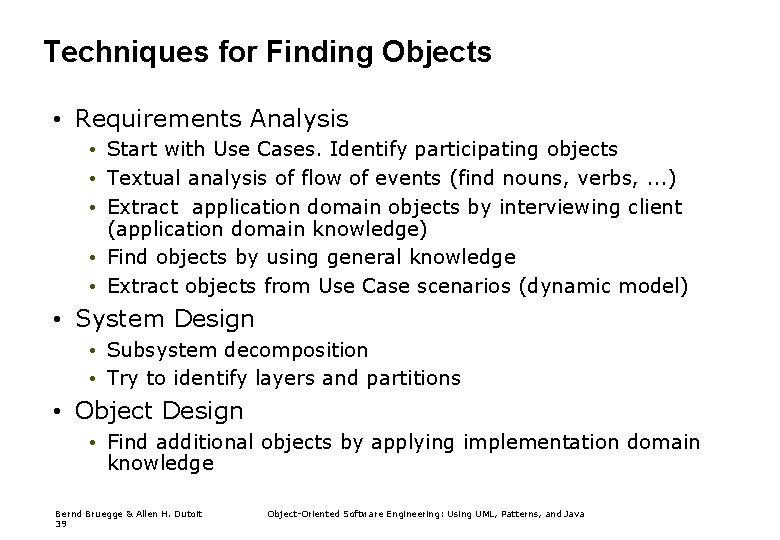 Techniques for Finding Objects • Requirements Analysis • Start with Use Cases. Identify participating