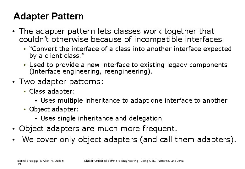 Adapter Pattern • The adapter pattern lets classes work together that couldn’t otherwise because
