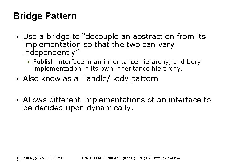 Bridge Pattern • Use a bridge to “decouple an abstraction from its implementation so