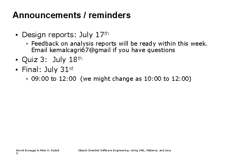 Announcements / reminders • Design reports: July 17 th • Feedback on analysis reports