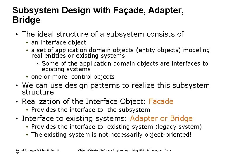 Subsystem Design with Façade, Adapter, Bridge • The ideal structure of a subsystem consists