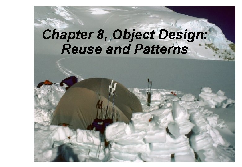 Chapter 8, Object Design: Reuse and Patterns 