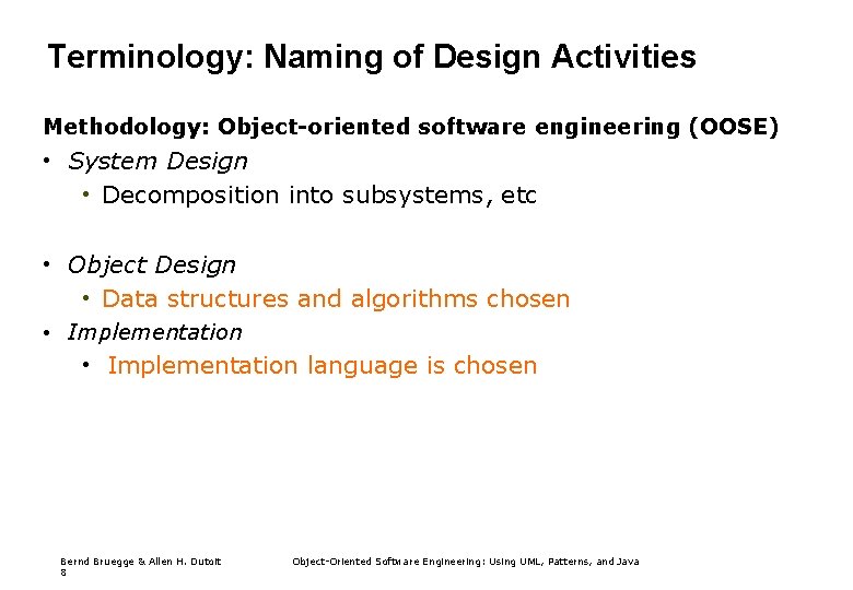 Terminology: Naming of Design Activities Methodology: Object-oriented software engineering (OOSE) • System Design •