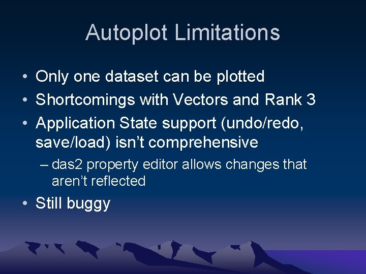 Autoplot Limitations • Only one dataset can be plotted • Shortcomings with Vectors and