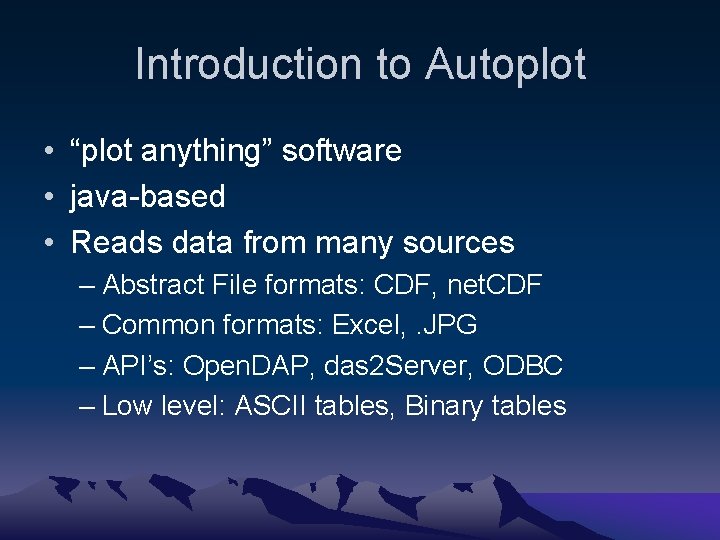 Introduction to Autoplot • “plot anything” software • java-based • Reads data from many