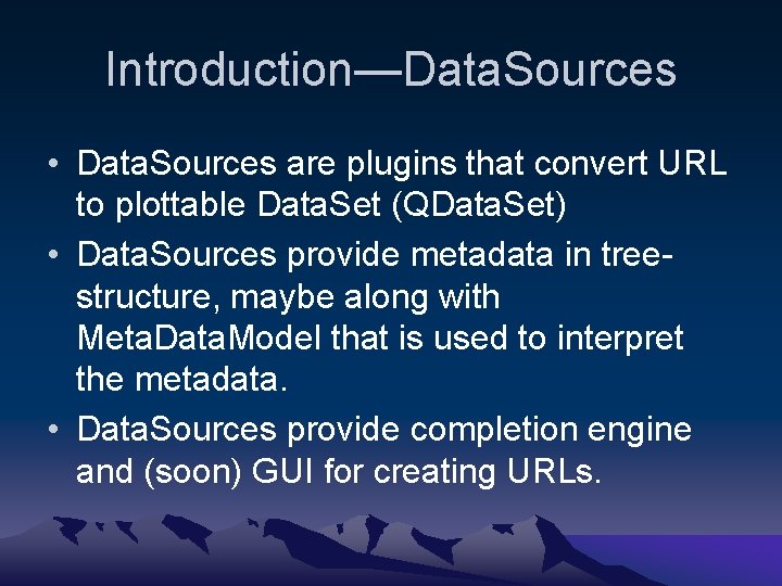 Introduction—Data. Sources • Data. Sources are plugins that convert URL to plottable Data. Set