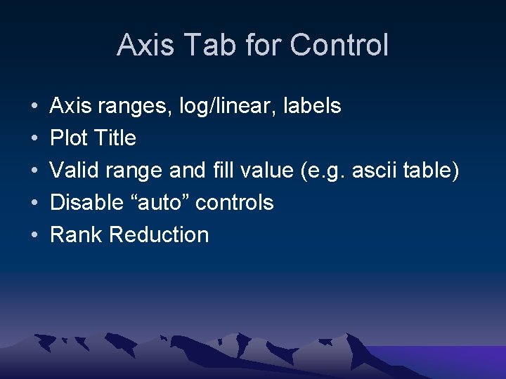 Axis Tab for Control • • • Axis ranges, log/linear, labels Plot Title Valid