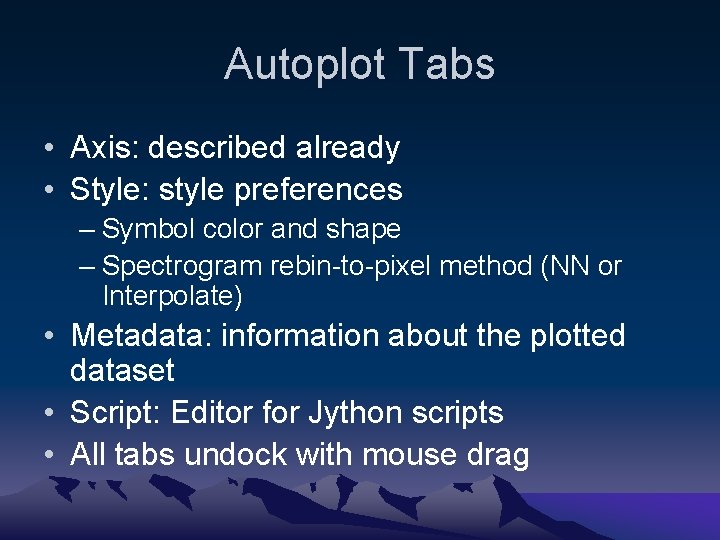 Autoplot Tabs • Axis: described already • Style: style preferences – Symbol color and