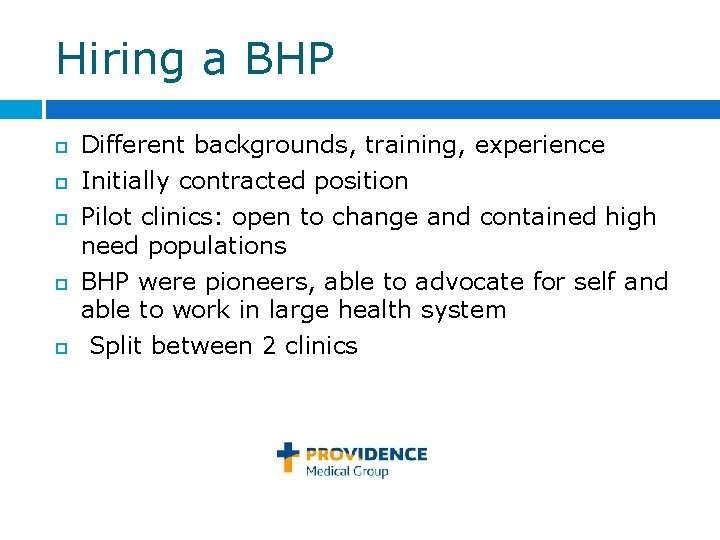 Hiring a BHP Different backgrounds, training, experience Initially contracted position Pilot clinics: open to Hiring a BHP Different backgrounds, training, experience Initially contracted position Pilot clinics: open to