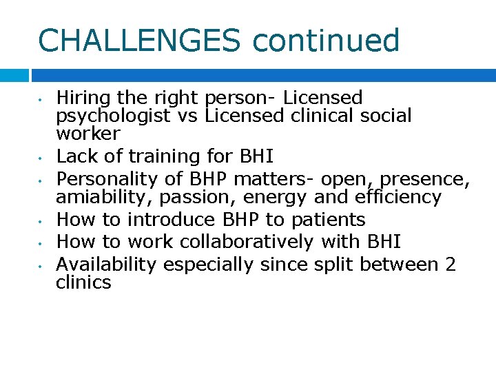 CHALLENGES continued • • • Hiring the right person- Licensed psychologist vs Licensed clinical CHALLENGES continued • • • Hiring the right person- Licensed psychologist vs Licensed clinical