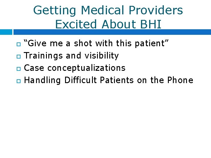 Getting Medical Providers Excited About BHI “Give me a shot with this patient” Trainings Getting Medical Providers Excited About BHI “Give me a shot with this patient” Trainings