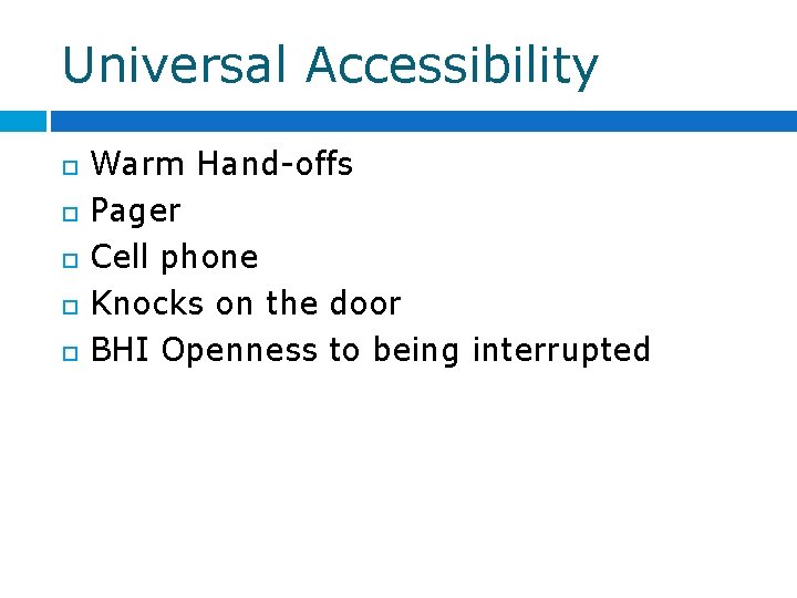 Universal Accessibility Warm Hand-offs Pager Cell phone Knocks on the door BHI Openness to Universal Accessibility Warm Hand-offs Pager Cell phone Knocks on the door BHI Openness to